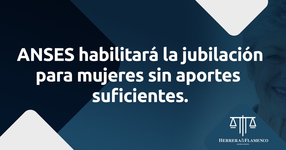 Anses habilitara la jubilacion para mujeres sin aportes suficientes